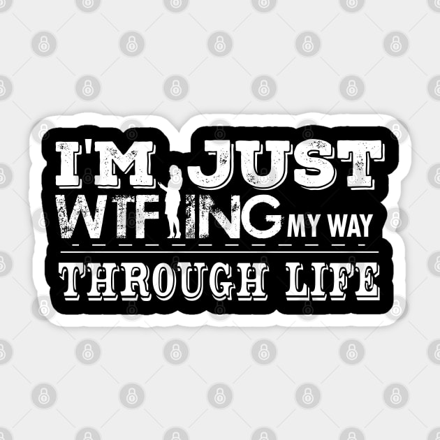 I'm Just WTF-ing My Way Through Life Sticker by ScrewpierDesign